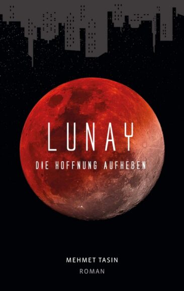 Lunay – Die Hoffnung aufheben – Tiefsinniges, modernes Märchen