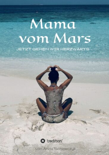 Mama vom Mars – Inspiration zum Suchen und Finden des eigenen Herzensweg