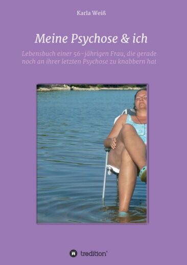 Meine Psychose & ich – Lebensbuch einer 56-jährigen Frau