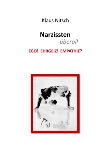Narzissten überall – Einblicke in die vielfältigen Äußerungsformen des Narzissmus