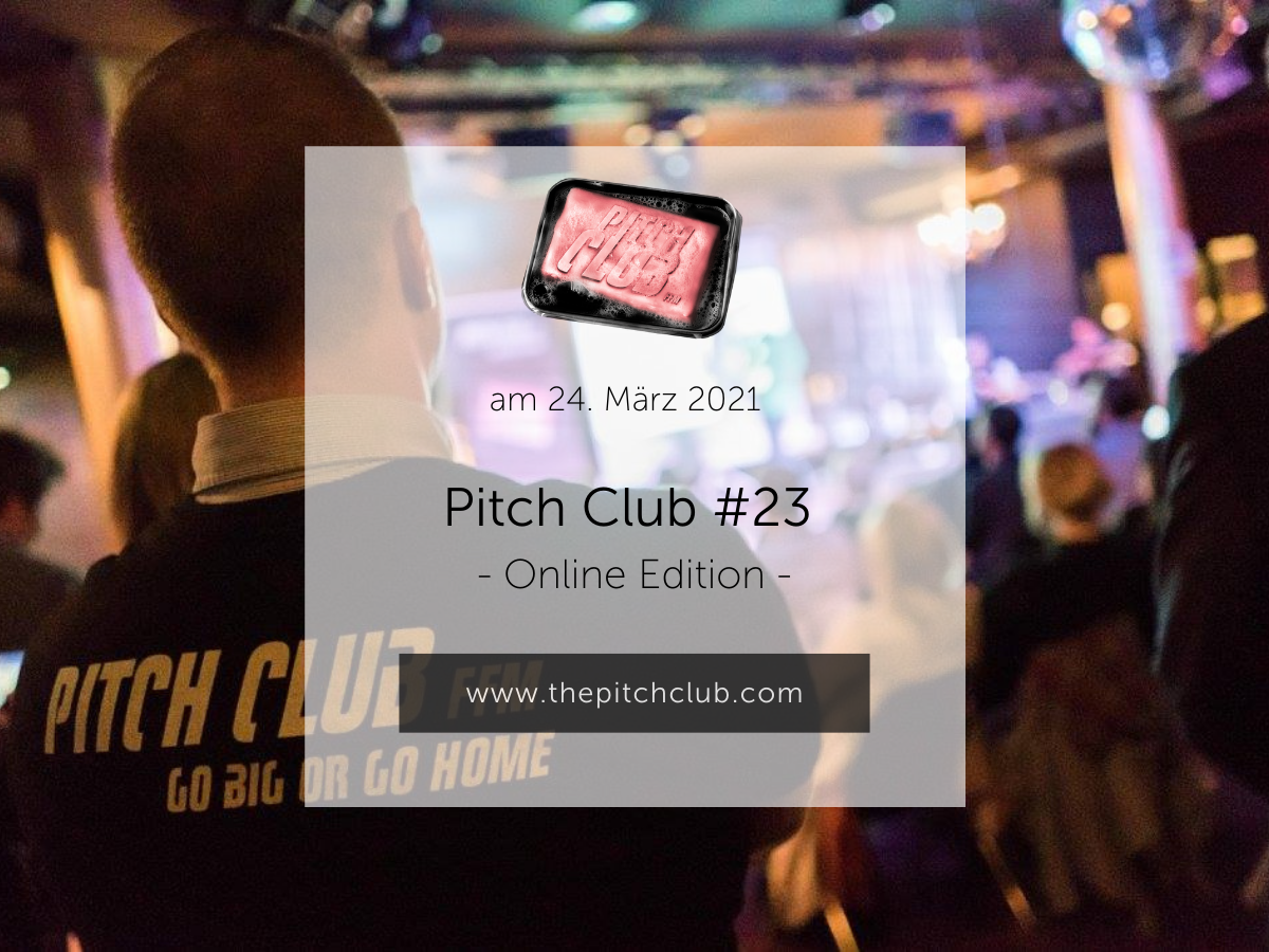 Pitch Club #23 Online Edition am 24. März 2021 ab 14 Uhr