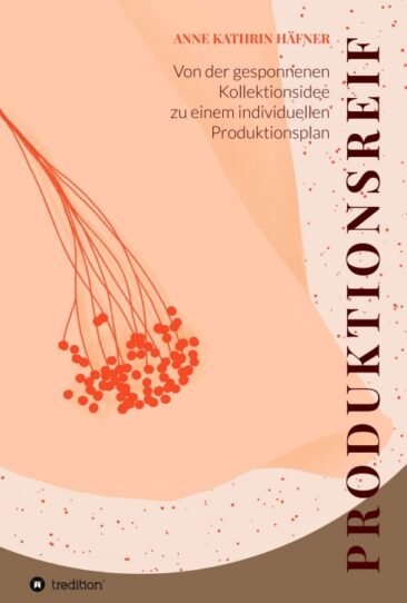Produktionsreif – Von der gesponnenen Kollektionsidee zu einem individuellen Produktionsplan