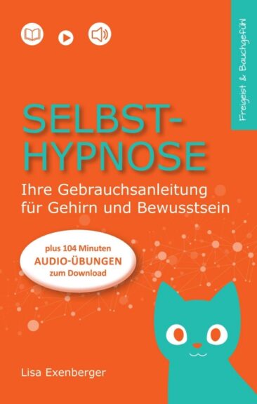 Selbsthypnose – Eine Gebrauchsanleitung für Gehirn und Bewusstsein