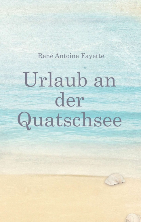 Urlaub an der Quatschsee – Unterhaltsamer Urlaubsroman der etwas anderen Art