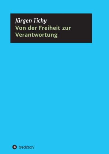 Von der Freiheit zur Verantwortung – Philosophischer Essay