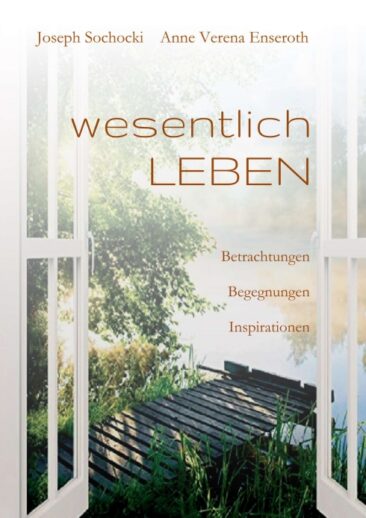 wesentlich LEBEN – Betrachtungen, Begegnungen und Inspirationen