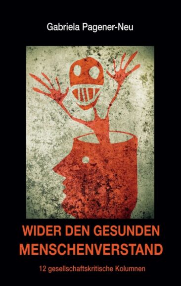 Wider den gesunden Menschenverstand – 12 gesellschaftskritische Kolumnen