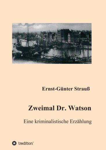 Zweimal Dr. Watson – Eine kriminalistische Erzählung nach dem Vorbild A.C. Doyles