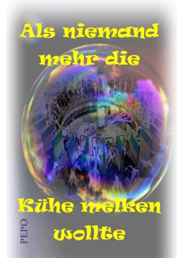 Als niemand mehr die Kühe melken wollte – Romanhafte Zukunftsvision