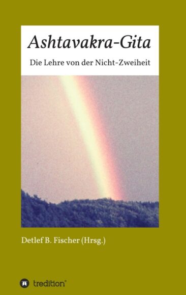 Ashtavakra-Gita – Die Lehre von der Nicht-Zweiheit