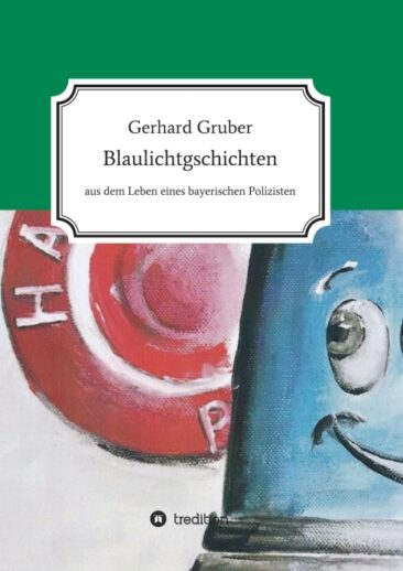 Blaulichtgschichten – Aus dem Leben eines bayerischen Polizisten
