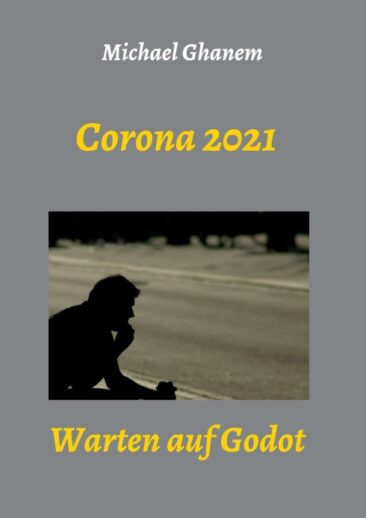 Corona 2021 – Warten auf Godot