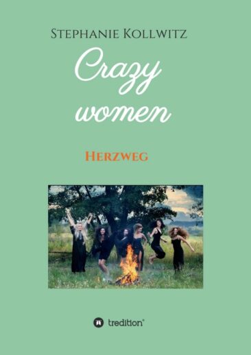 Crazy women – Herzweg – Authentische Frauen-Geschichten