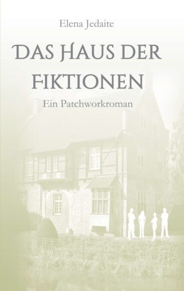 Das Haus der Fiktionen – Komplexer Patchworkroman