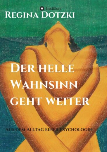 Der helle Wahnsinn geht weiter – Episoden aus dem Alltag einer Psychologin