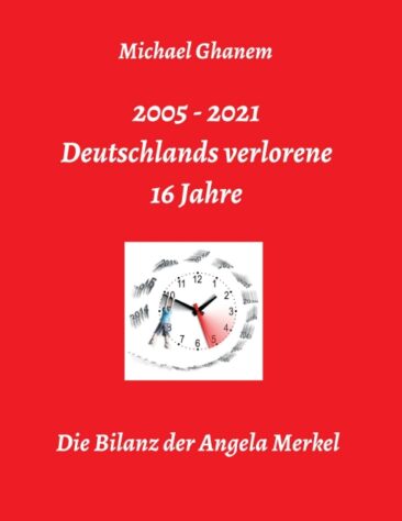 Deutschlands verlorene 16 Jahre – Die Bilanz der Angela Merkel