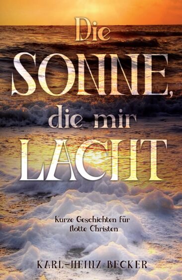Die Sonne, die mir lacht – Kurze Geschichten von Karl-Heinz Becker jetzt auch im Radio!