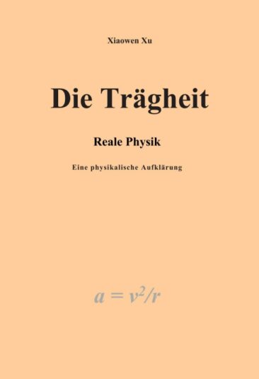 Die Trägheit – reale Physik, eine physikalische Aufklärung – Eine Verallgemeinerung der newtonschen Gesetze