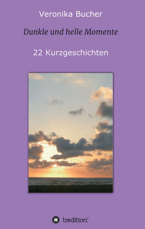 Dunkle und helle Momente – 22 abwechslungsreiche Kurzgeschichten