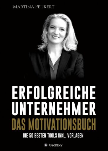 Erfolgreiche Unternehmer – Das Motivationsbuch – Die besten 50 Tools inkl. Vorlagen
