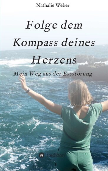 Folge dem Kompass deines Herzens – Einblicke in ein Leben mit Anorexie