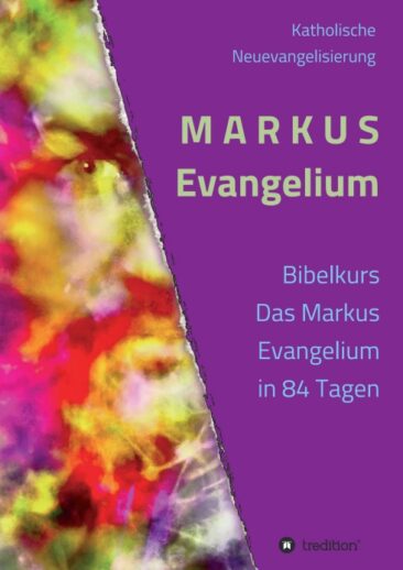 MARKUS Evangelium – Kommentare, Gebete und Impulse