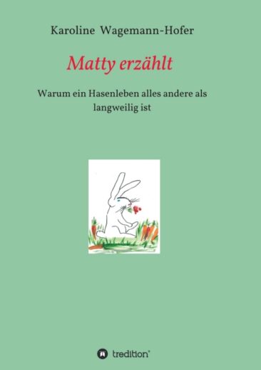 Matty erzählt – Warum ein Hasenleben überhaupt nicht langweilig ist
