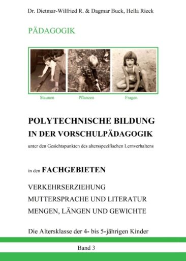 Polytechnische Bildung in der Vorschulpädagogik – Unter Gesichtspunkten des altersspezifischen Lernverhaltens