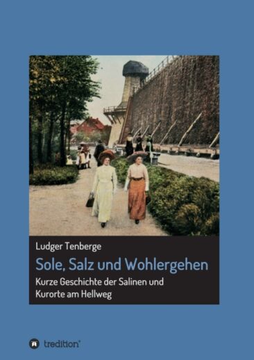 Sole, Salz und Wohlergehen – Kurze Geschichte der Salinen und Kurorte am Hellweg