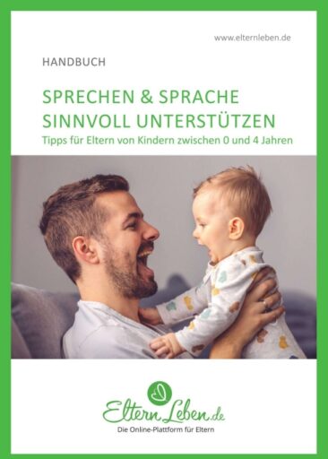 Sprechen & Sprache sinnvoll unterstützen – Tipps für Eltern von Kindern zwischen 0 und 4 Jahren