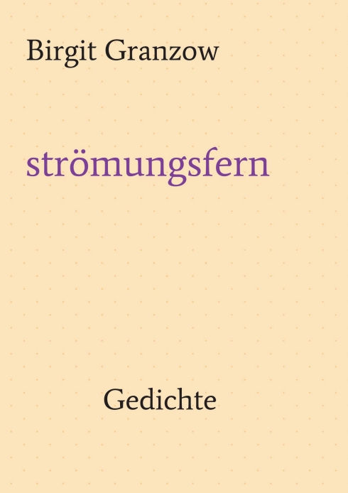 strömungsfern – Poetische und verblüffend leichte Zeilen aus der ganzen Welt