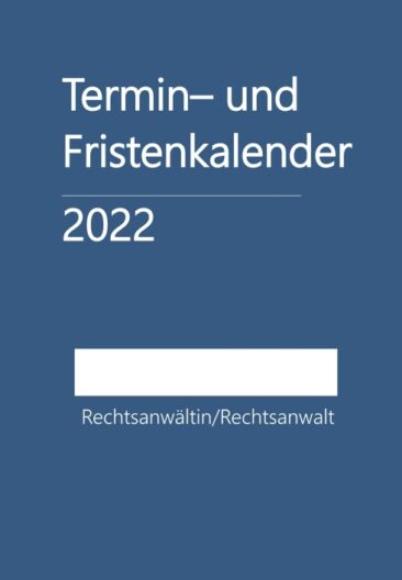 Termin- und Fristenkalender 2022 – für einen Rechtsanwalt/eine Rechtsanwältin