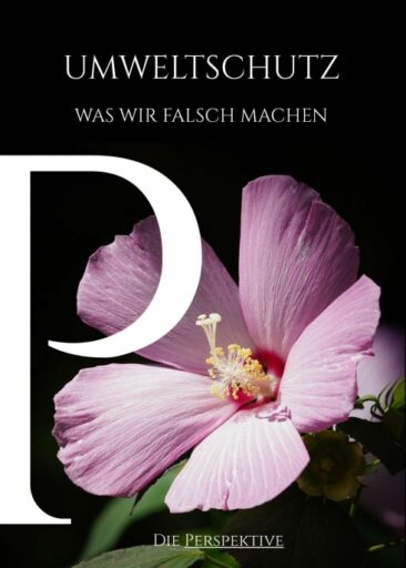 Umweltschutz – Was wir falsch machen –  Eine Analyse und Bewertung der Methodiken deutscher Umweltpolitik
