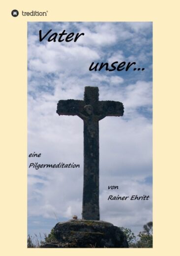 Vaterunser – Eine Pilgermeditation