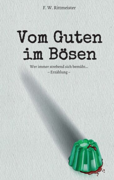 Vom Guten im Bösen – Nachdenklich stimmender Roman