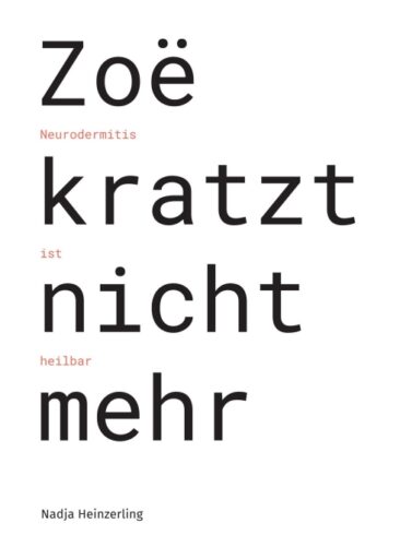 Zoë kratzt nicht mehr – Neurodermitis ist heilbar. Den eigenen Weg finden