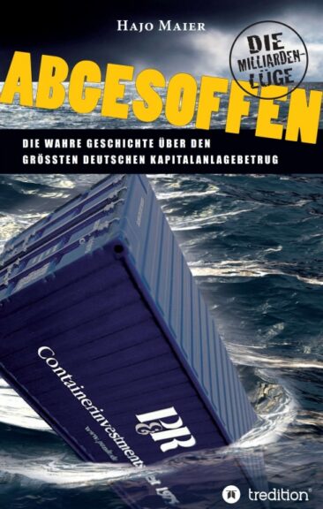 Abgesoffen – Die Milliardenlüge. Das Buch zum größten Kapital-Anlagebetrug in Deutschland