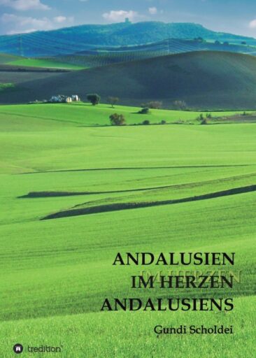 ANDALUSIEN IM HERZEN ANDALUSIENS – Eine leidenschaftliche Liebesgeschichte