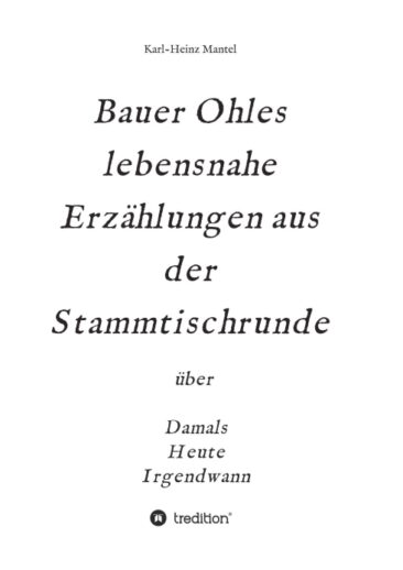 Bauer Ohles lebensnahe Erzählungen aus der Stammtischrunde