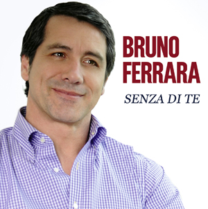 Bruno Ferrara – Senza Di Te