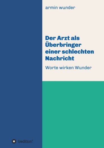 Der Arzt als Überbringer einer schlechten Nachricht – Professioneller Kommunikations-Ratgeber