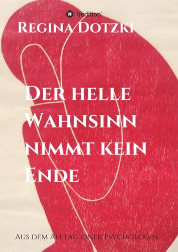 Der helle Wahnsinn nimmt kein Ende – Aus dem Alltag einer Psychologin