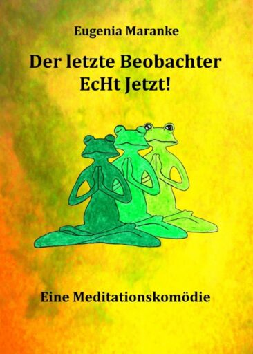 Der Letzte Beobachter EcHt Jetzt! – Spirituelle Belletristik