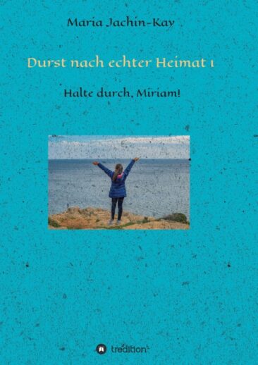 Durst nach echter Heimat 1 – Abenteuerlicher Entwicklungsroman