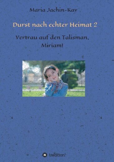 Durst nach echter Heimat 2 – Fortsetzung des spannenden Mädchenromans