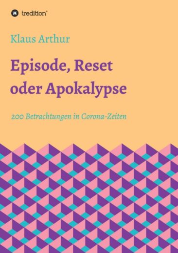 Episode, Reset oder Apokalypse – 200 Betrachtungen in Corona-Zeiten