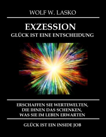 EXZESSION – GLÜCK IST EINE ENTSCHEIDUNG – Inspirierender Ratgeber