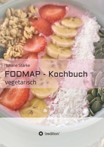 FODMAP – Kochbuch – Leicht nachvollziehbare vegetarische Rezepte
