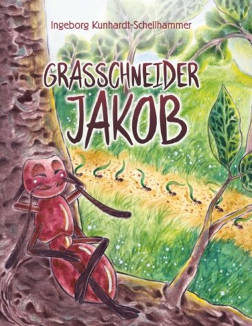 Grasschneider Jakob – Eine mutige Ameise erlebt spannende Abenteuer in der Natur