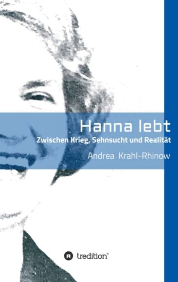 Hanna lebt – Zwischen Krieg, Sehnsucht und Realität – Biografischer Frauen-Roman